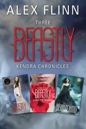 Icon image Three Beastly Kendra Chronicles: Beastly, Lindy's Diary, Bewitching