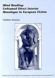 Icon image Mind Reading: Unframed Direct Interior Monologue in European Fiction