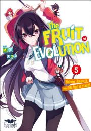 Icon image The Fruit of Evolution: The Fruit of Evolution (light novel), Vol. 05: Before I knew it, my life had it made!