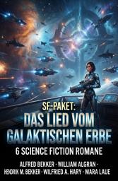 Icon image SF-Paket: Das Lied vom Galaktischen Erbe: 6 Science Fiction Romane