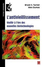 Icon image L'antivieillissement : Vieillir à l'ère des nouvelles biotechnologies