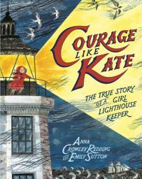 Icon image Courage Like Kate: The True Story of a Girl Lighthouse Keeper