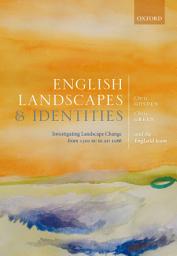 Icon image English Landscapes and Identities: Investigating Landscape Change from 1500 BC to AD 1086