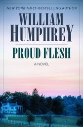 Icon image Proud Flesh: A Novel