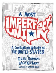 Icon image A Most Imperfect Union: A Contrarian History of the United States