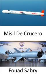 Icon image Misil De Crucero: Velocidades subsónicas, supersónicas o hipersónicas; autonavegación; trayectoria no balística y de altitud extremadamente baja; destrucción de alta precisión