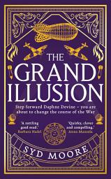 Icon image The Grand Illusion: Enter a world of magic, mystery, war and illusion from the bestselling author Syd Moore