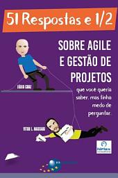 Icon image 51 Respostas e 1/2 sobre Agile e Gestão de Projetos: que você queria saber, mas tinha medo de perguntar