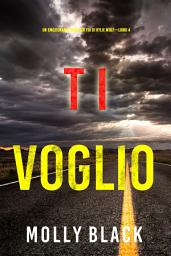 Icon image Ti voglio (Un emozionante thriller FBI di Rylie Wolf—Libro 4)