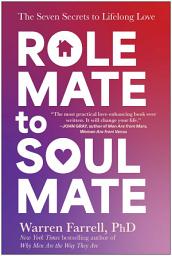 Icon image Role Mate to Soul Mate: The Seven Secrets to Lifelong Love