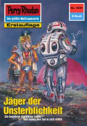 Icon image Perry Rhodan 1631: Jäger der Unsterblichkeit: Perry Rhodan-Zyklus "Die Ennox"