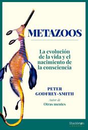Icon image Metazoos: La evolución de la vida y el nacimiento de la consciencia