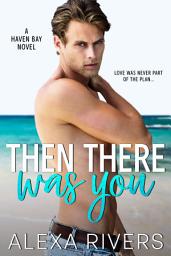 Icon image Then There Was You: A Small Town Romance