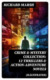 Icon image CRIME & MYSTERY COLLECTION: 12 Thrillers & Action-Adventure Novels (Illustrated)