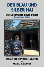 Icon image Der Blau Und Silber Hai: Die Geschichte Eines Bikers (Buch 5 Der Reihe)