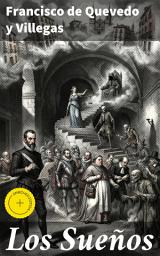 Icon image Los Sueños: Edición enriquecida. Explorando los sueños y realidades del Siglo de Oro español a través de la pluma brillante de Quevedo