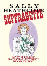 Icon image Sally Heathcote, Suffragette