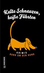 Icon image Kalte Schnauzen, heiße Fährten: Krimis rund um den Hund