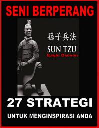 Icon image Seni Berperang - 27 Strategi Untuk Menginspirasi Anda: Sun Tzu