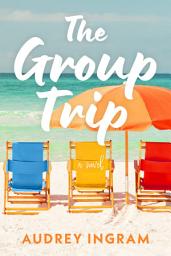 Icon image The Group Trip: A Novel