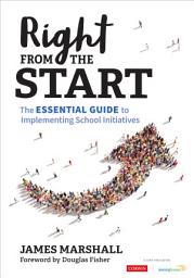 Icon image Right From the Start: The Essential Guide to Implementing School Initiatives