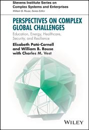 Icon image Perspectives on Complex Global Challenges: Education, Energy, Healthcare, Security, and Resilience