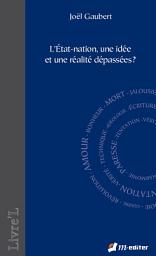 Icon image L’État-nation, une idée et une réalité dépassées ?