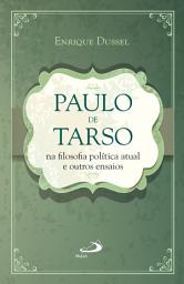 Icon image Paulo de Tarso na filosofia política atual e outros ensaios