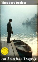 Icon image An American Tragedy: Enriched edition. Exploring the Dark Side of the American Dream through Tragedy and Consequence