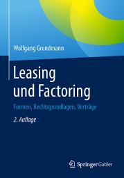 Icon image Leasing und Factoring: Formen, Rechtsgrundlagen, Verträge, Ausgabe 2