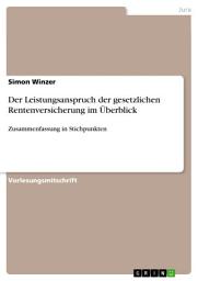 Icon image Der Leistungsanspruch der gesetzlichen Rentenversicherung im Überblick: Zusammenfassung in Stichpunkten