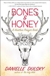 Icon image Bones & Honey: A Heathen Prayer Book