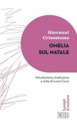Icon image Omelia sul Natale: Introduzione, traduzione e note di Lucio Coco