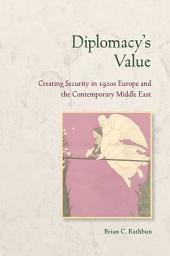 Icon image Diplomacy's Value: Creating Security in 1920s Europe and the Contemporary Middle East