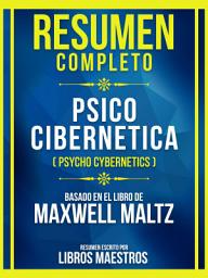Icon image Resumen Completo - Psico Cibernetica (Psycho Cybernetics) - Basado En El Libro De Maxwell Maltz