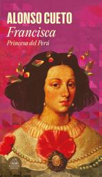 Icon image Francisca: Princesa del Perú
