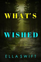 Icon image What’s Wished (A Peyton Risk Suspense Thriller—Book 3)