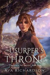 Icon image The Usurper's Throne: A YA Fantasy Romance In An Immersive World With Fae Curses, Wise Dragons And A Handsome Prince