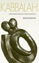 Icon image Kabbalah: A Neurocognitive Approach to Mystical Experiences