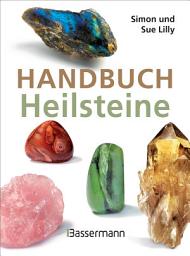 Icon image Handbuch Heilsteine: Die besten Steine für Gesundheit, Glück und Lebensfreude