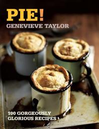 Icon image Pie!: 100 Gorgeously Glorious Recipes
