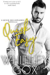 Icon image Quick & Easy: An spicy second-chance, billionaire romance novel