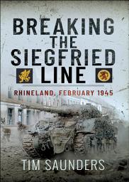 Icon image Breaking the Siegfried Line: Rhineland, February 1945