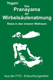 Icon image Das Pranayama der Wirbelsäulenatmung: Reise in den inneren Weltraum