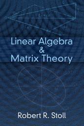 Icon image Linear Algebra and Matrix Theory