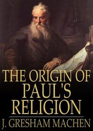 Icon image The Origin of Paul's Religion