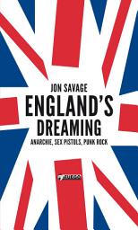 Icon image England's Dreaming [Deutschsprachige Ausgabe]: Anarchie, Sex Pistols, Punk Rock