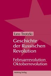 Icon image Geschichte der Russischen Revolution: Februarrevolution + Oktoberrevolution (2 Bände), Ausgabe 2