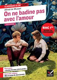 Icon image On ne badine pas avec l'amour (oeuvre au programme du Bac de français 2027, 1re générale & techno): suivi du parcours « Les jeux du coeur et de la parole »
