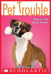 Icon image Bad to the Bone Boxer (Pet Trouble #7)